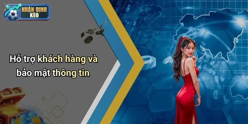 Hỗ trợ khách hàng và bảo mật thông tin