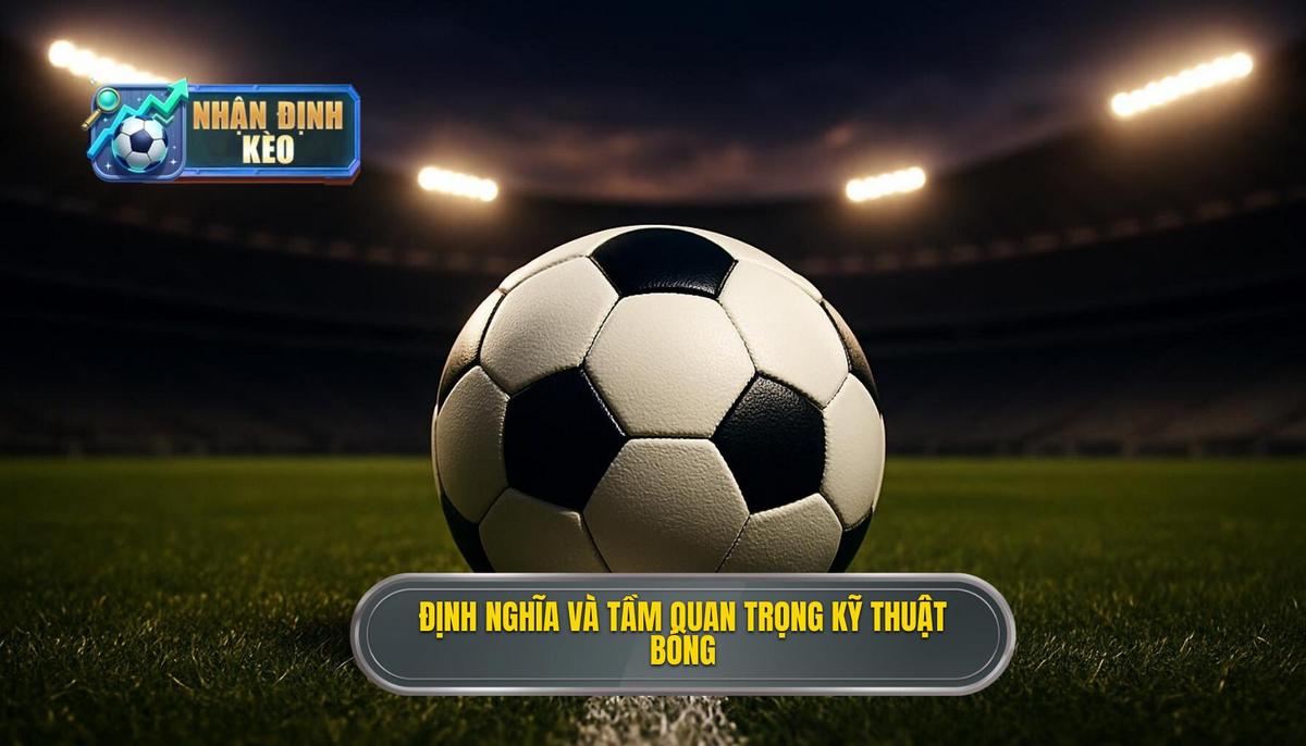 Định Nghĩa và Tầm Quan Trọng của Kỹ Thuật Đánh Chặn Bóng