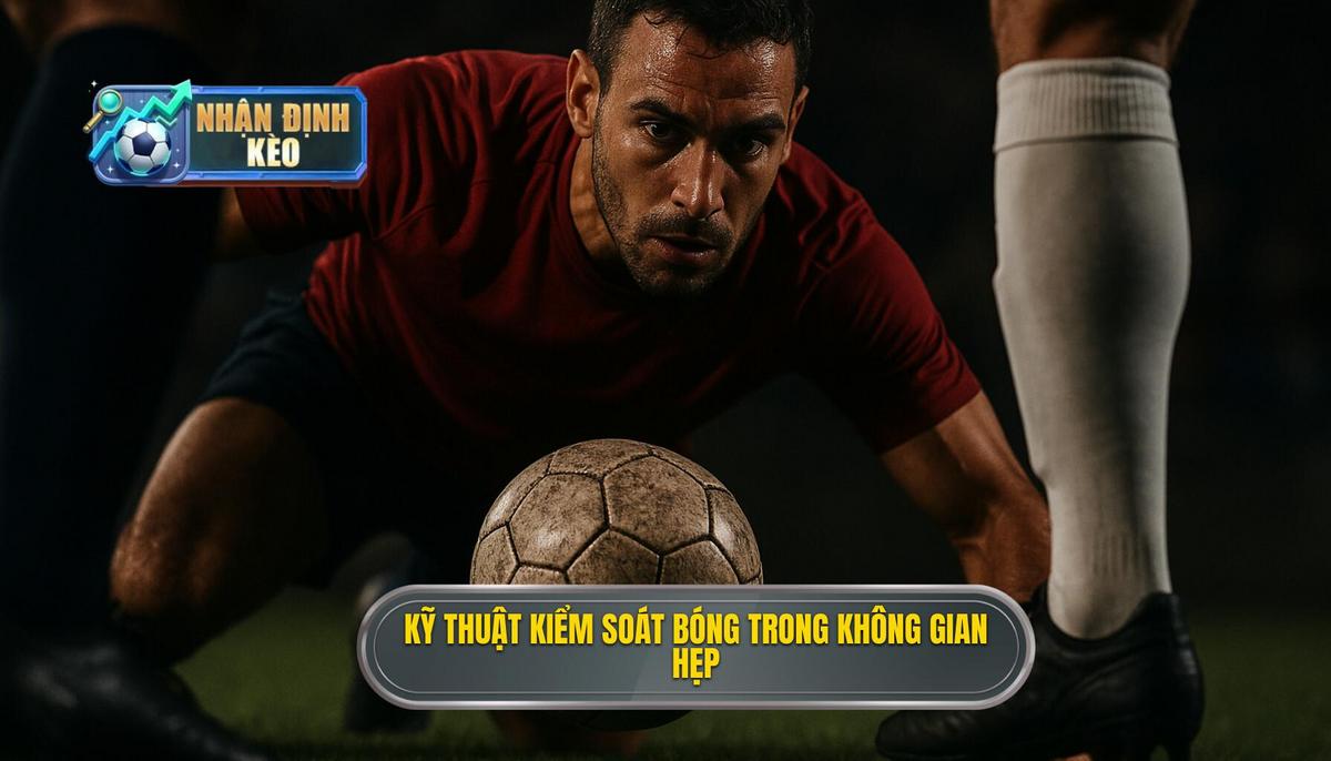 Kỹ thuật kiểm soát bóng trong không gian hẹp