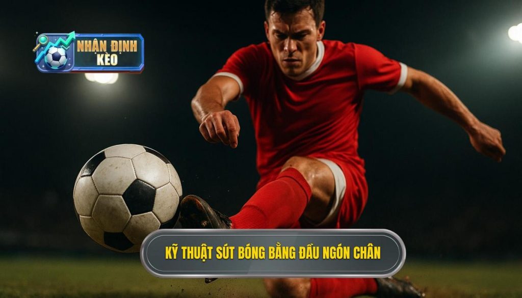 Kỹ thuật sút bóng bằng đầu ngón chân