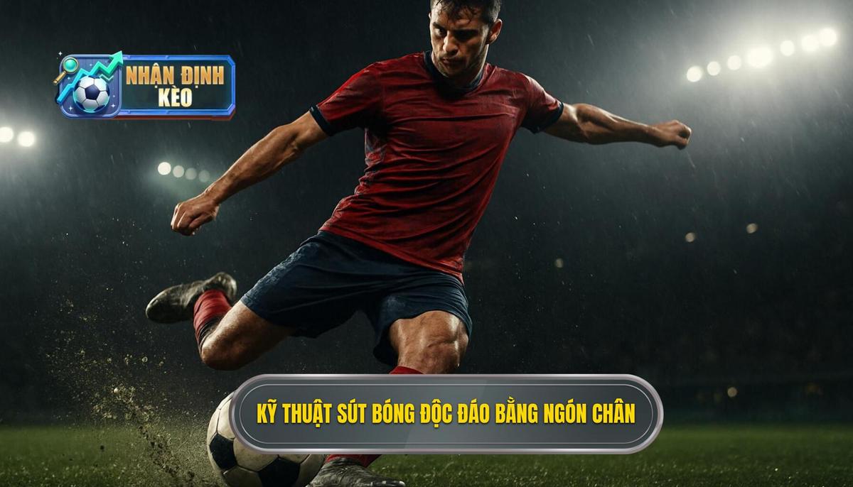 Sự Độc Đáo Của Kỹ thuật sút bóng bằng đầu ngón chân