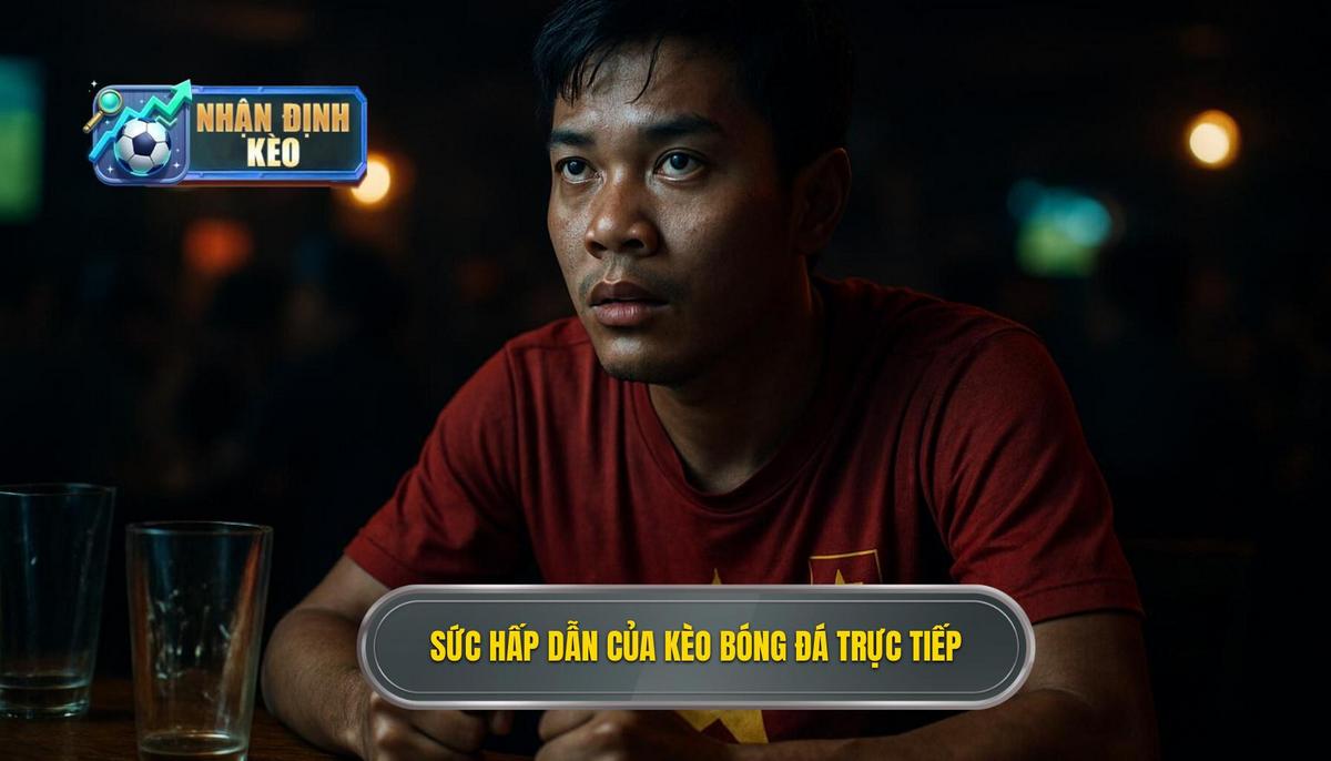 Bản chất và sức hấp dẫn đặc biệt của kèo live bóng đá