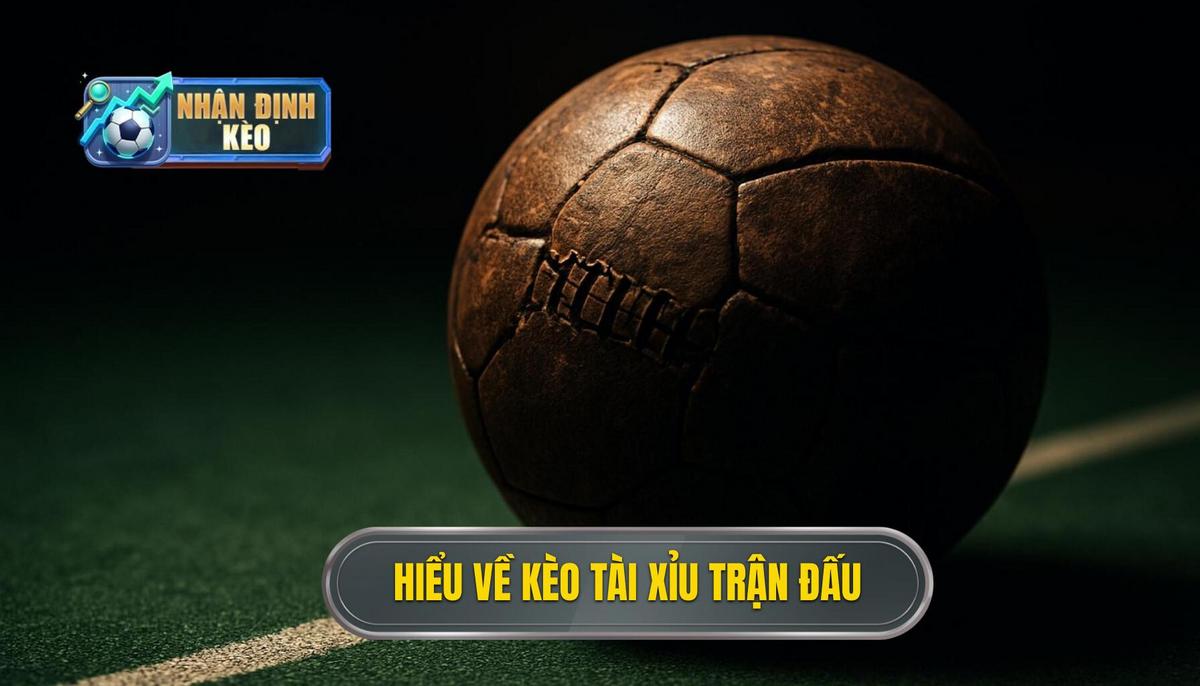 Hiểu sâu về bản chất của kèo tài xỉu cả trận