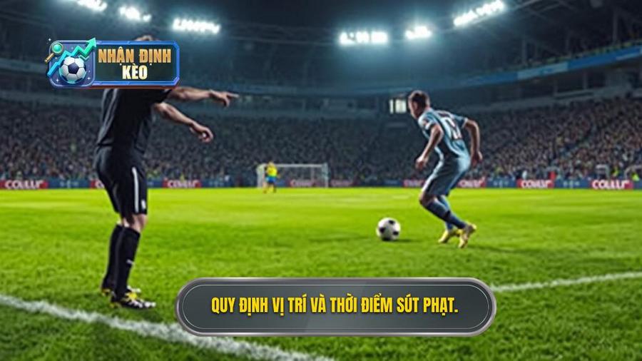 1. Quy định cơ bản về vị trí và thời điểm sút phạt