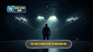 Scandal Bóng Đá: Những Vết Nhơ Lịch Sử Và Góc Khuất Phía Sau Ánh Đèn Sân Cỏ