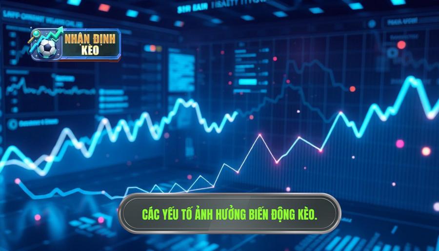 Phân tích đa chiều: Những yếu tố ảnh hưởng đến biến động kèo