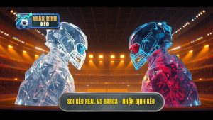 Soi kèo Real Madrid vs Barca: Phân tích, nhận định El Clasico mới nhất